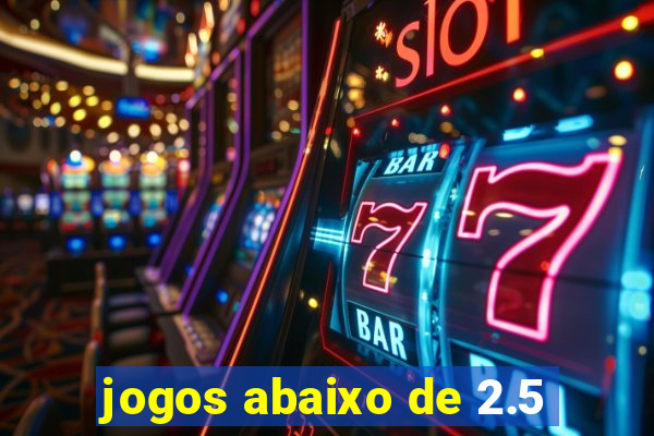 jogos abaixo de 2.5